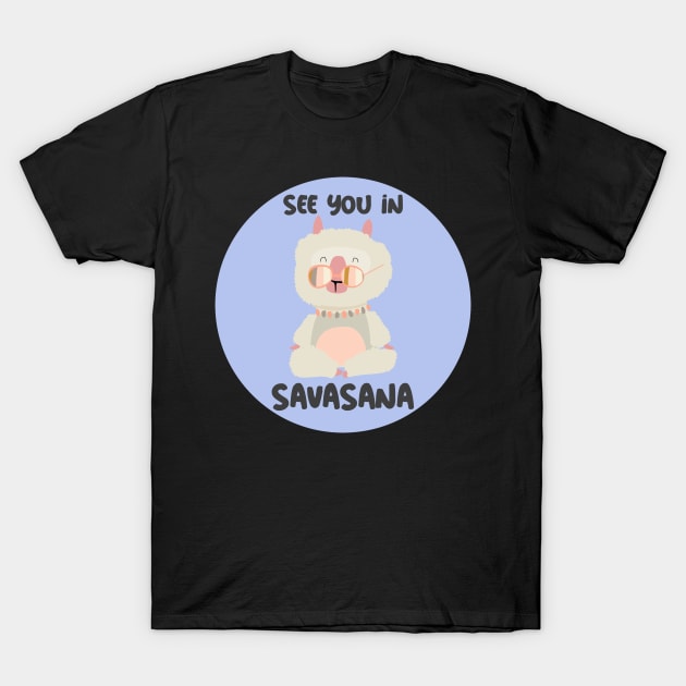 See you in savasana T-Shirt by ErisArt